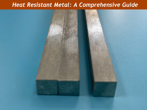 Exploring Heat Resistant Metals: Understanding Types and Uses