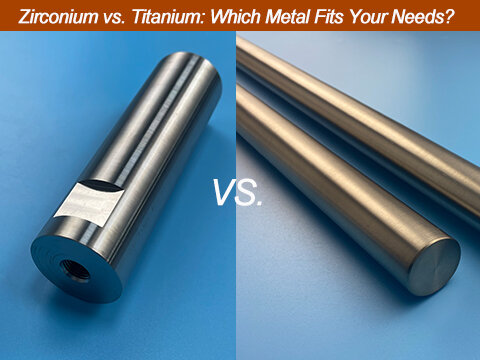 Zirconium vs. Titanium: Find the Right Metal for Your Project  