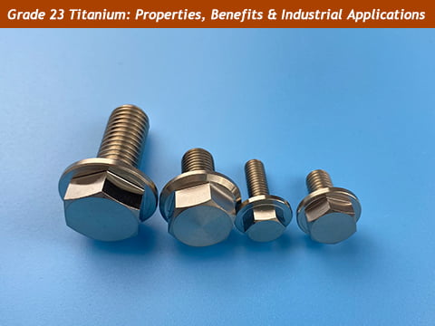 Grade 23 Titanium: Properties, Uses & Material Guide