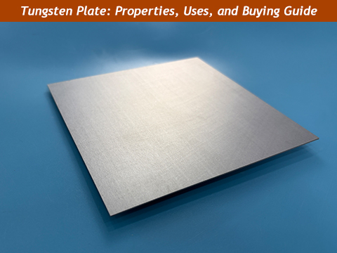 Tungsten Plate - Properties, Uses & Buying Guide